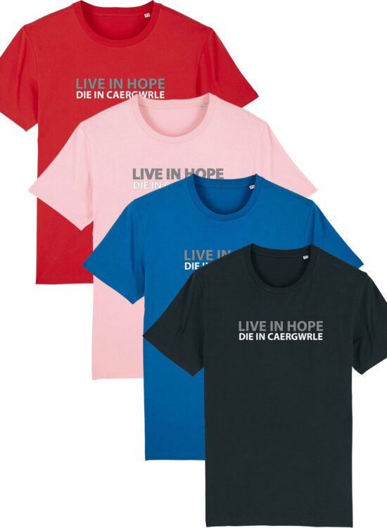 Live in Hope, Die in Caergwrle Tee Shirt
